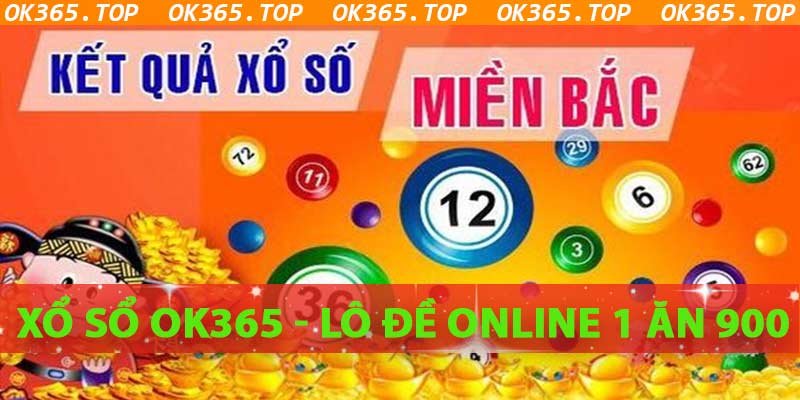 Xổ Số OK365 - Trang Web Chơi Lô Đề 1 Ăn 900 Đầu Tiên 2024