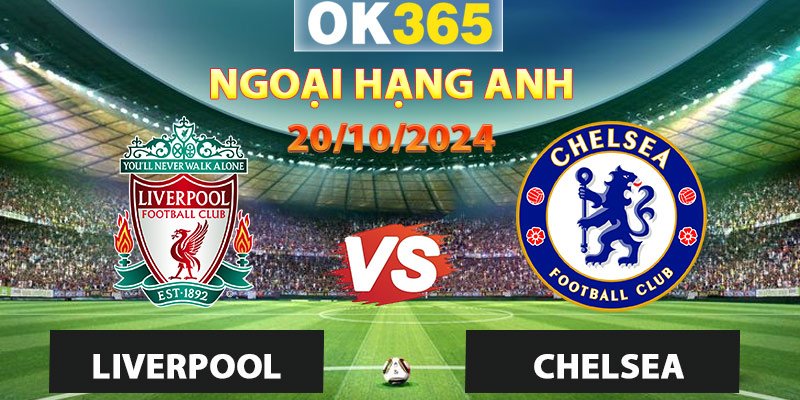 Soi kèo Liverpool vs Chelsea Ngoại hạng Anh